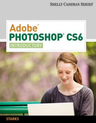 Könyv Adobe (R) Photoshop (R) CS6 Gary B Shelly