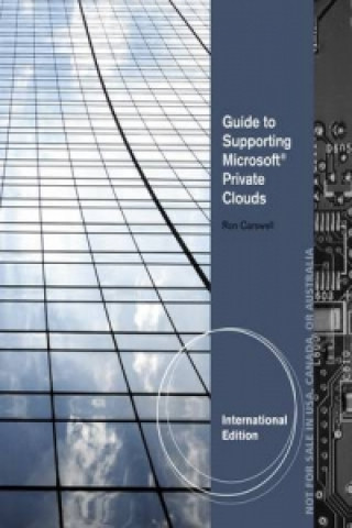 Carte Guide to Supporting Microsoft Private Clouds, International Edition Ron Carswell