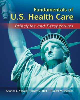 Книга Fundamentals of US Health Care Charles E Yesalis