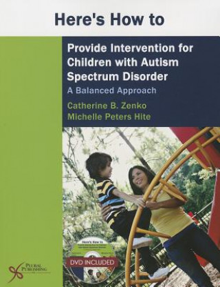 Книга Here's How to Provide Intervention for Children with Autism Spectrum Disorder Catherine Zenko