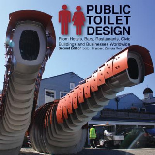 Kniha Public Toilet Design: From Hotels, Bars, Restaurants, Civic Buildings and Businesses Worldwide Francesc Zamora