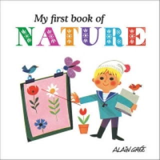 Carte My First Book of Nature Alain Gree