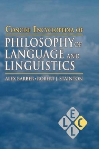 Carte Concise Encyclopedia of Philosophy of Language and Linguisti Alex Barber