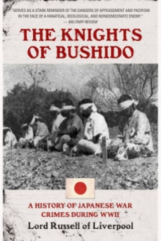 Kniha Knights of Bushido: A History of Japanese War Crimes During World War II Lord Russell of Liverpool