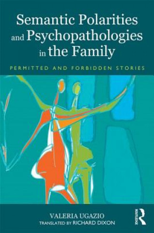 Kniha Semantic Polarities and Psychopathologies in the Family Valeria Ugazio