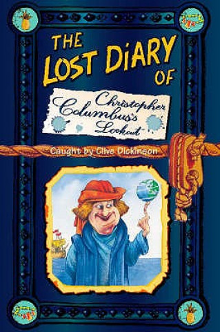 Könyv Lost Diary of Christopher Columbus's Lookout Clive Dickenson