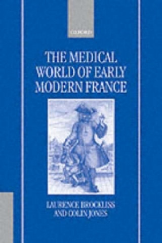 Kniha Medical World of Early Modern France L W B Brockliss