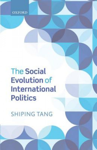 Könyv Social Evolution of International Politics Shiping Tang