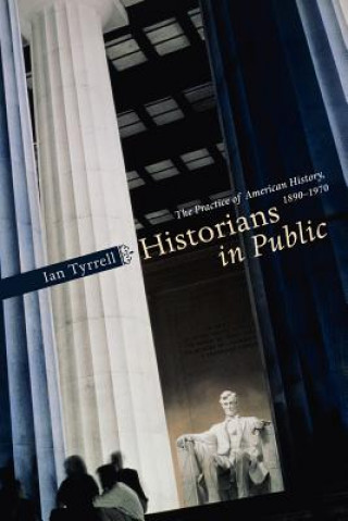 Kniha Historians in Public Ian R Tyrrell