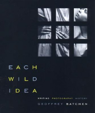 Carte Each Wild Idea Geoffrey Batchen