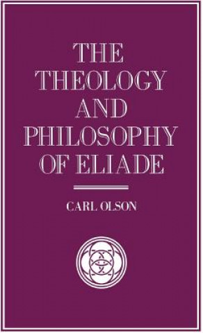 Buch Theology and Philosophy of Eliade Carl Olson