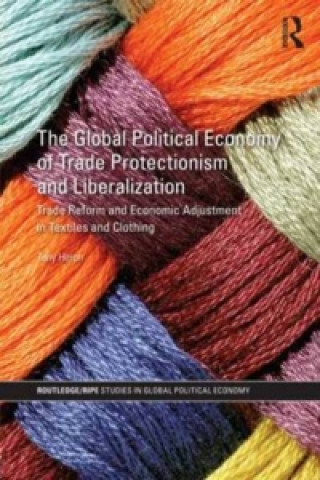 Könyv Global Political Economy of Trade Protectionism and Liberalization Tony Heron