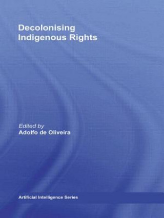 Könyv Decolonising Indigenous Rights Adolfo de Oliveira