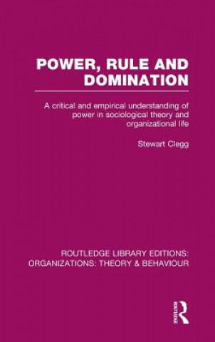 Carte Power, Rule and Domination (RLE: Organizations) Stewart Clegg