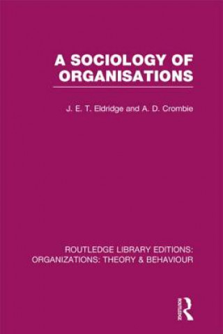Könyv Sociology of Organisations (RLE: Organizations) J E T Eldridge