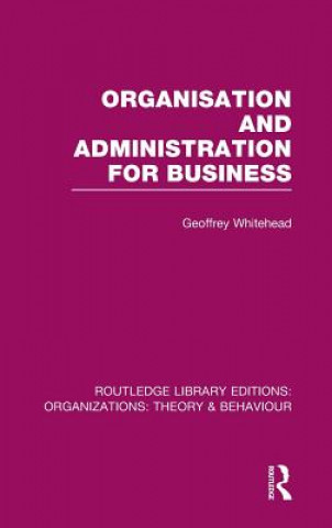 Carte Organisation and Administration for Business (RLE: Organizations) Geoffrey Whitehead