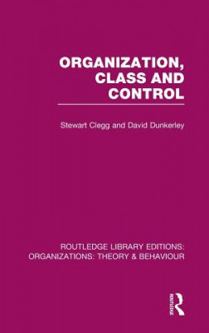 Kniha Organization, Class and Control (RLE: Organizations) Stewart Clegg