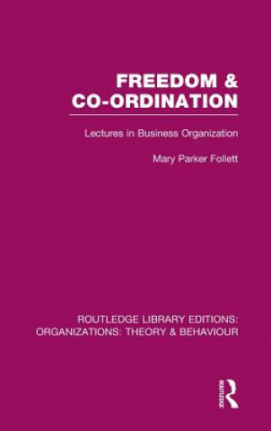 Kniha Freedom and Co-ordination (RLE: Organizations) Mary Parker Follett