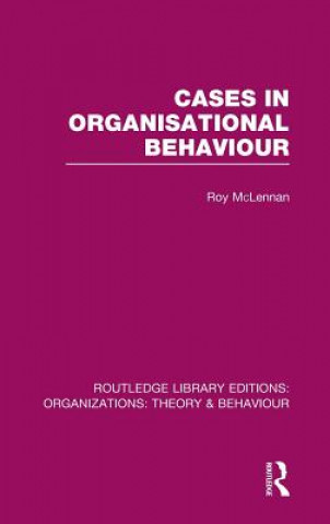 Könyv Cases in Organisational Behaviour (RLE: Organizations) Roy McLennan