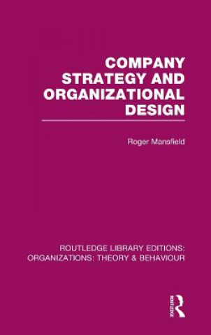 Βιβλίο Company Strategy and Organizational Design (RLE: Organizations) Roger Mansfield