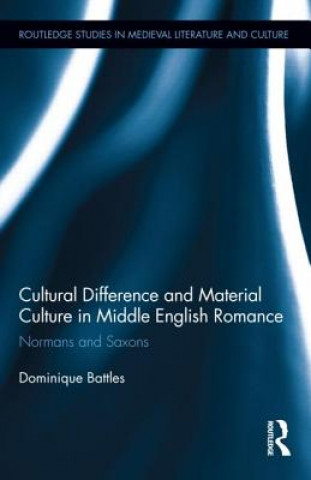 Książka Cultural Difference and Material Culture in Middle English Romance Dominique Battles