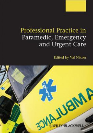 Kniha Professional Practice in Paramedic, Emergency and Urgent Care Valerie Nixon