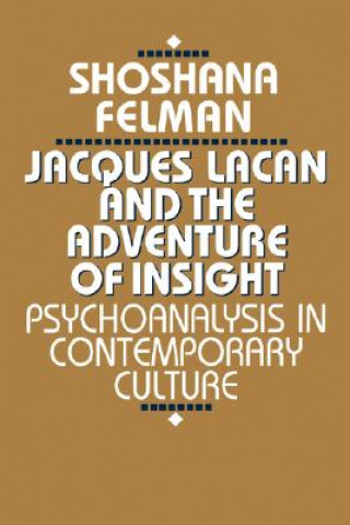 Książka Jacques Lacan and the Adventure of Insight Shoshana Felman