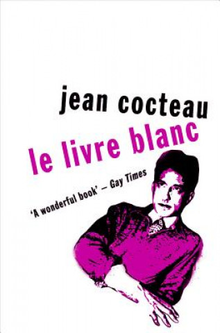 Kniha Le Livre Blanc Jean Cocteau