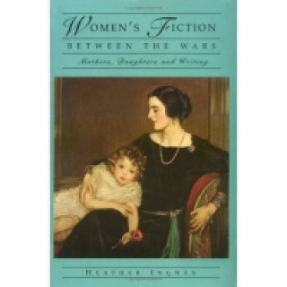 Kniha Women's Fiction Between the Wars Heather Ingman