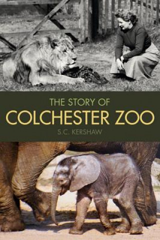 Книга Story of Colchester Zoo S C Kershaw