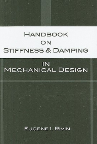 Kniha Handbook of Stiffness and Damping in Mechanical Design Eugene I Rivin