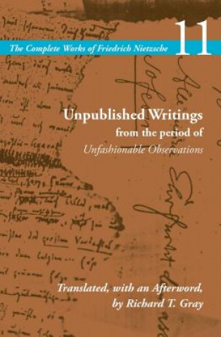 Książka Unpublished Writings from the Period of Unfashionable Observations Friedrich Wilhelm Nietzsche