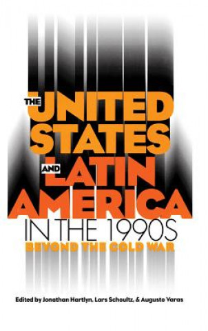 Knjiga United States and Latin America in the 1990s Jonathan Hartlyn