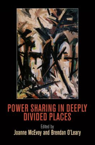 Kniha Power Sharing in Deeply Divided Places Joanne McEvoy