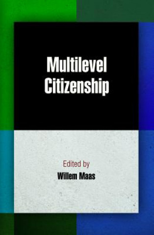 Knjiga Multilevel Citizenship Willem Maas