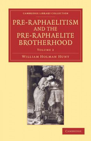 Buch Pre-Raphaelitism and the Pre-Raphaelite Brotherhood William Holman Hunt