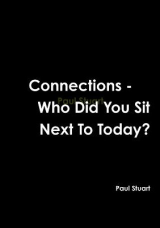 Knjiga Connections - Who Did You Sit Next to Today? Paul Stuart