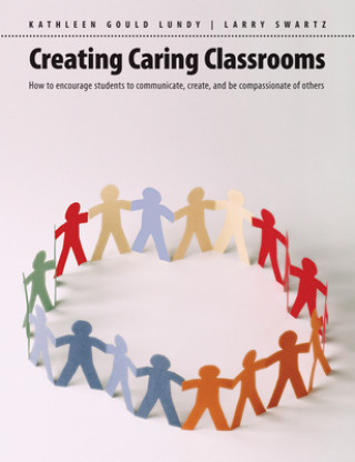Knjiga Creating Caring Classrooms Kathleen Gould Lundy