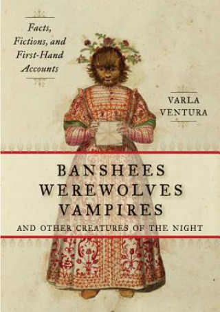 Könyv Banshees, Werewolves, Vampires, and Other Creatures of the Night Varla Ventura