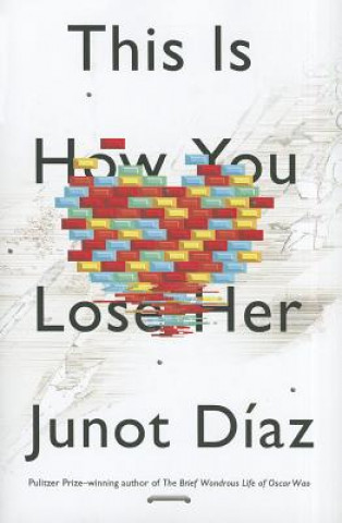 Книга This Is How You Lose Her Junot Díaz