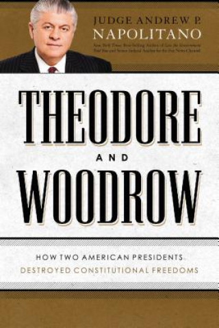 Книга Theodore and Woodrow Andrew P Napolitano