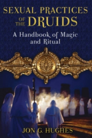 Kniha Sexual Practices of the Druids Jon G. Hughes