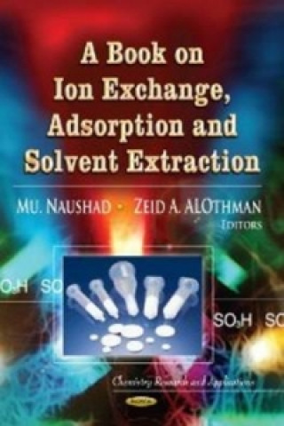 Kniha Book on Ion Exchange, Adsorption & Solvent Extraction Mu Naushad