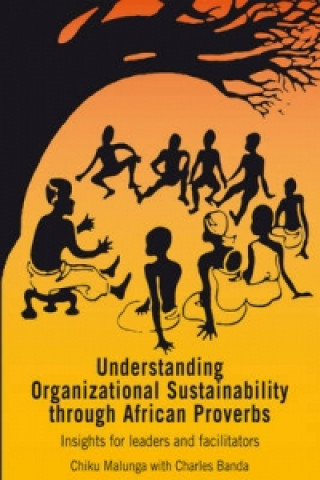 Könyv Understanding Organizational Sustainability through African Proverbs Chiku Malunga