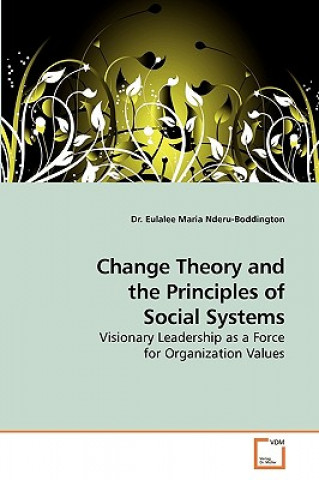 Könyv Change Theory and the Principles of Social Systems Dr.  Eulalee M Nderu-Boddingto