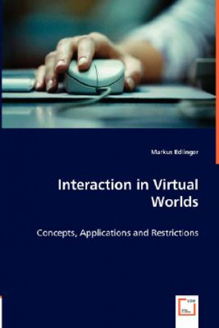 Kniha Interaction in Virtual Worlds Markus Edlinger
