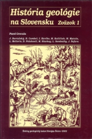 Книга História geológie na Slovensku: Zväzok 1 Pavol Grecula