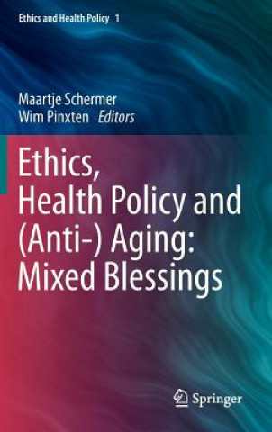 Książka Ethics, Health Policy and (Anti-) Aging: Mixed Blessings Maartje Schermer