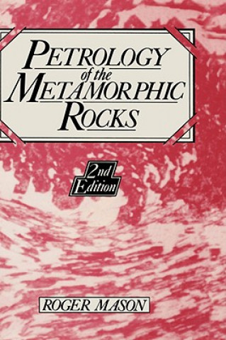 Knjiga Petrology of the Metamorphic Rocks R. Mason