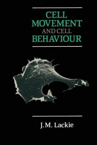 Kniha Cell Movement and Cell Behaviour J.M. Lackie